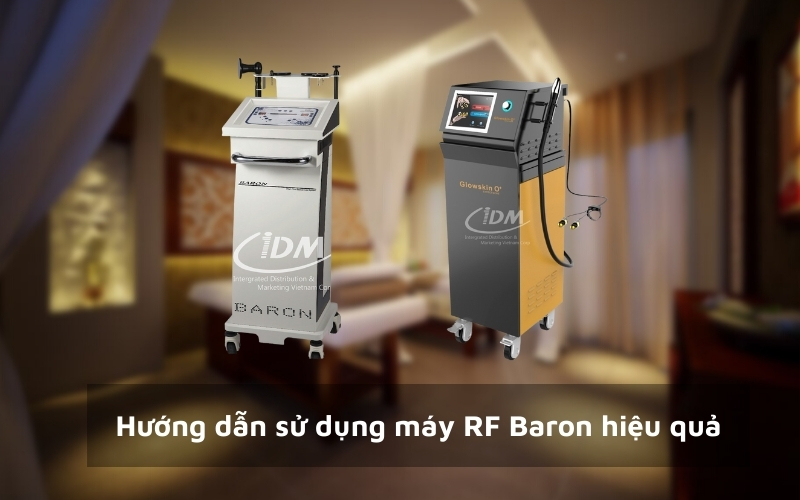 Hướng dẫn dùng máy RF Baron hiệu quả khiến khách hàng hài lòng