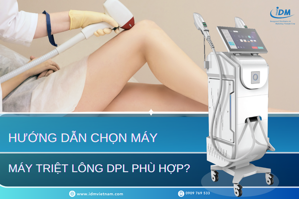 Hướng dẫn chọn máy triệt lông DPL phù hợp nhất cho bạn