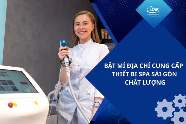 Bật mí địa chỉ cung cấp thiết bị spa Sài Gòn chất lượng