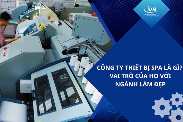 Công ty thiết bị spa là gì? Vai trò của họ với ngành làm đẹp