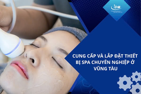 Cung cấp và lắp đặt thiết bị spa chuyên nghiệp ở Vũng Tàu