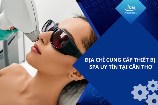 Địa chỉ cung cấp thiết bị spa uy tín tại Cần Thơ