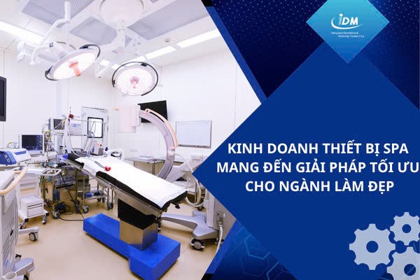 Kinh doanh thiết bị spa mang đến giải pháp tối ưu cho ngành làm đẹp