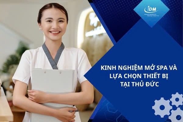Kinh nghiệm mở spa và lựa chọn thiết bị tại Thủ Đức