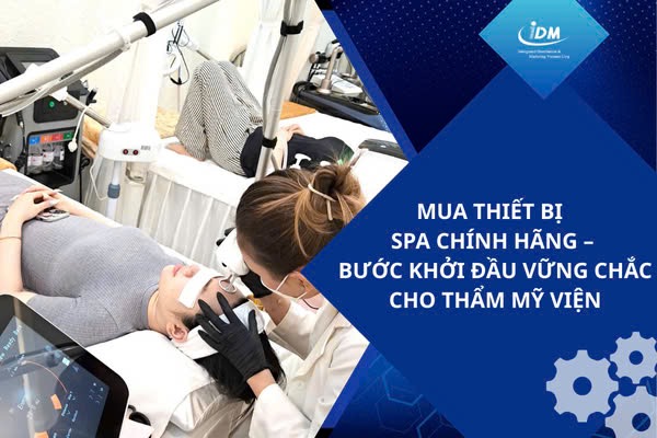 Mua thiết bị spa chính hãng – Bước khởi đầu vững chắc cho thẩm mỹ viện