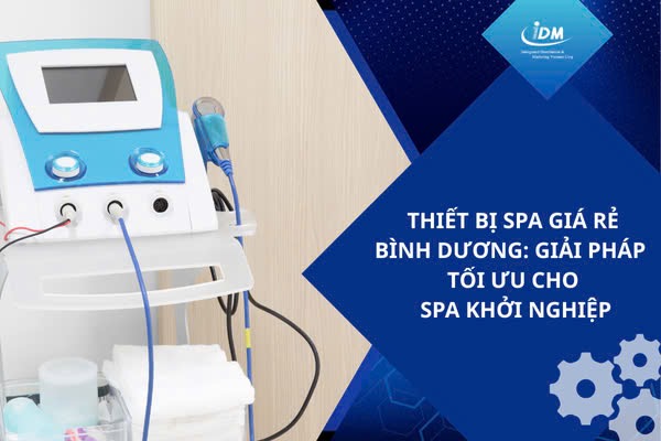 Thiết bị spa giá rẻ Bình Dương: Giải pháp tối ưu cho spa khởi nghiệp