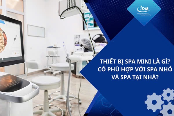 Thiết bị spa mini là gì? Có phù hợp với spa nhỏ và spa tại nhà?