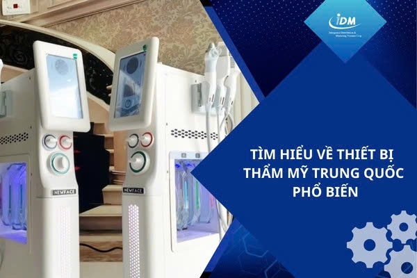 Tìm hiểu về thiết bị thẩm mỹ Trung Quốc phổ biến