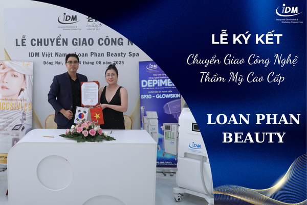 CHUYỂN GIAO TRỌN GÓI 3 CÔNG NGHỆ THẨM MỸ HÀNG ĐẦU TỚI LOAN PHAN BEAUTY SPA