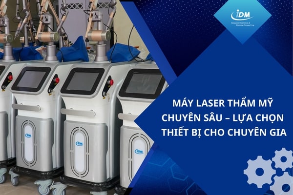 Máy laser thẩm mỹ chuyên sâu – Lựa chọn thiết bị cho chuyên gia