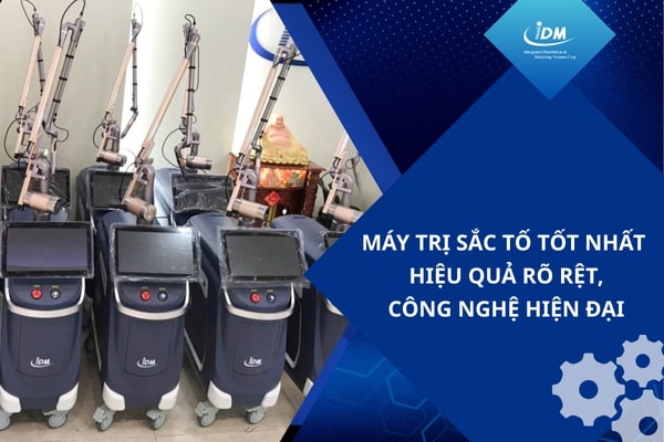 Máy trị sắc tố tốt nhất – Hiệu quả rõ rệt, công nghệ hiện đại