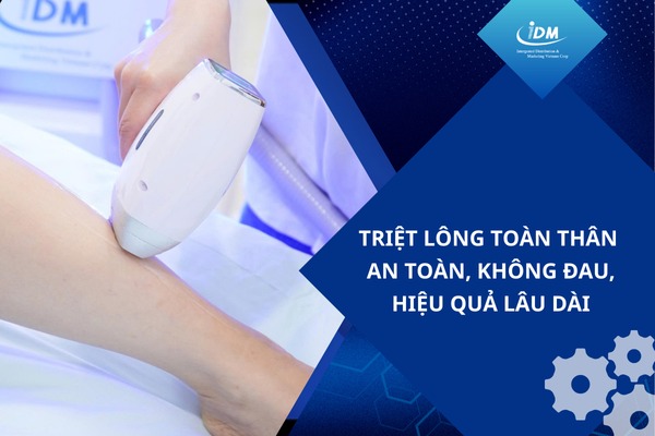 Triệt lông toàn thân – An toàn, không đau, hiệu quả lâu dài