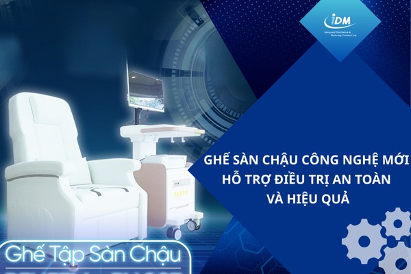 Ghế sàn chậu công nghệ mới – Hỗ trợ điều trị an toàn và hiệu quả