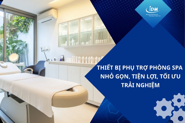 Thiết bị phụ trợ phòng spa – Nhỏ gọn, tiện lợi, tối ưu trải nghiệm