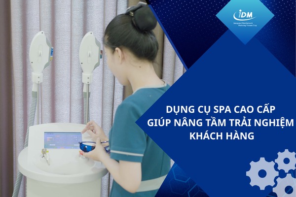 Dụng cụ spa cao cấp giúp nâng tầm trải nghiệm khách hàng
