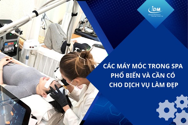 Các máy móc trong spa phổ biến và cần có cho dịch vụ làm đẹp