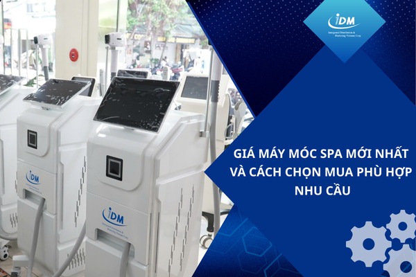 Giá máy móc spa mới nhất và cách chọn mua phù hợp nhu cầu