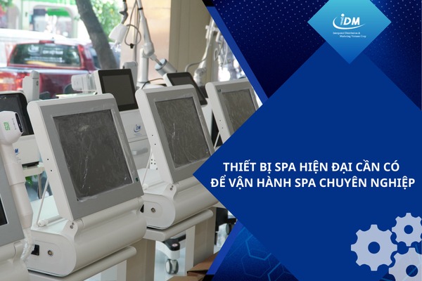 Thiết bị spa hiện đại cần có để vận hành spa chuyên nghiệp