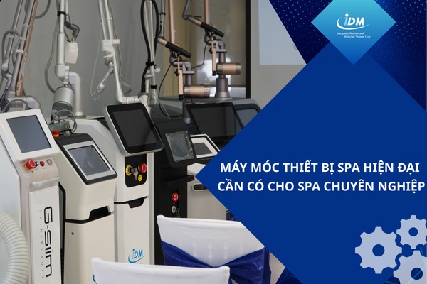 Máy móc thiết bị spa hiện đại cần có cho spa chuyên nghiệp