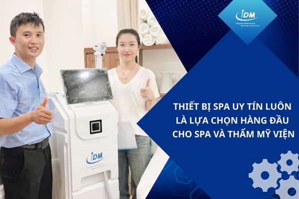 Thiết bị spa uy tín luôn là lựa chọn hàng đầu cho spa và thẩm mỹ viện