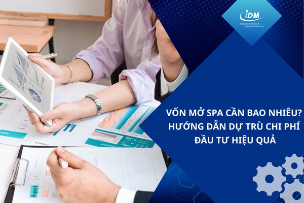 Vốn mở spa cần bao nhiêu? Hướng dẫn dự trù chi phí đầu tư hiệu quả