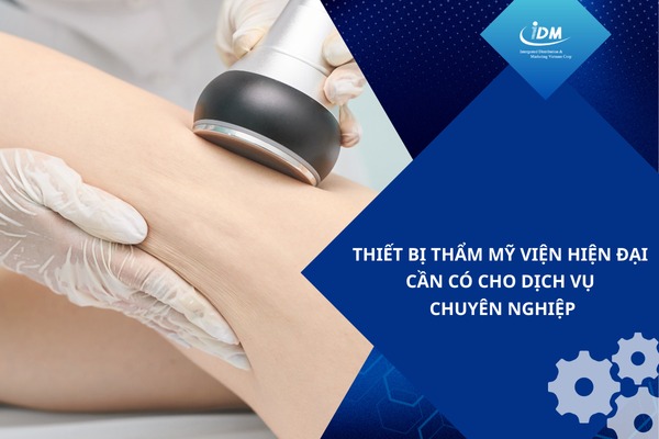 Thiết bị thẩm mỹ viện hiện đại cần có cho dịch vụ chuyên nghiệp