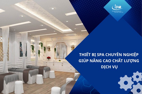 Thiết bị spa chuyên nghiệp giúp nâng cao chất lượng dịch vụ