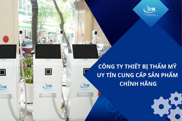 Công ty thiết bị thẩm mỹ uy tín cung cấp sản phẩm chính hãng