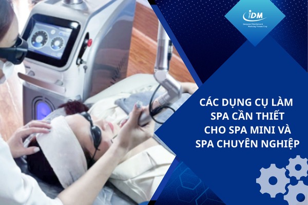 Các dụng cụ làm spa cần thiết cho spa mini và spa chuyên nghiệp
