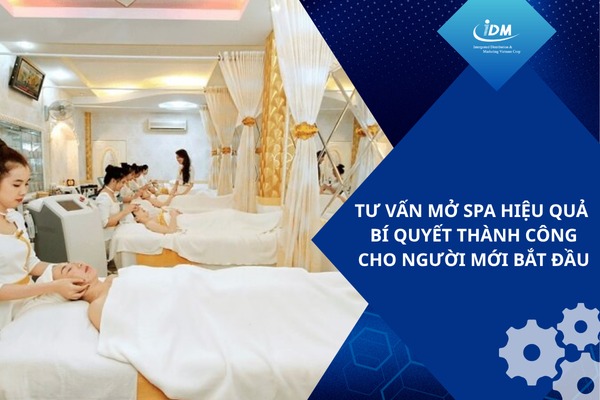 Tư vấn mở spa hiệu quả – Bí quyết thành công cho người mới bắt đầu