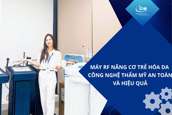 Máy RF nâng cơ trẻ hóa da – Công nghệ thẩm mỹ an toàn và hiệu quả