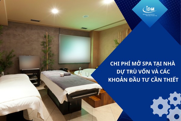 Chi phí mở spa tại nhà – Dự trù vốn và các khoản đầu tư cần thiết