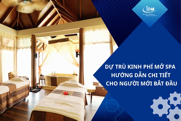 Dự trù kinh phí mở spa – Hướng dẫn chi tiết cho người mới bắt đầu