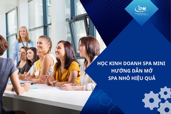 Học kinh doanh spa mini – Hướng dẫn mở spa nhỏ hiệu quả