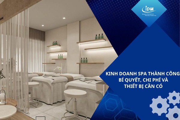Kinh doanh spa thành công – Bí quyết, chi phí và thiết bị cần có