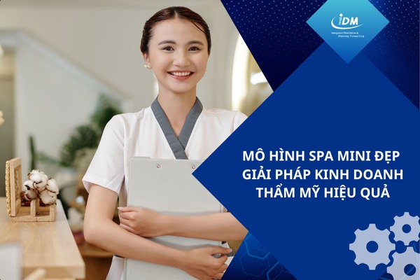 Mô hình spa mini đẹp – Giải pháp kinh doanh thẩm mỹ hiệu quả