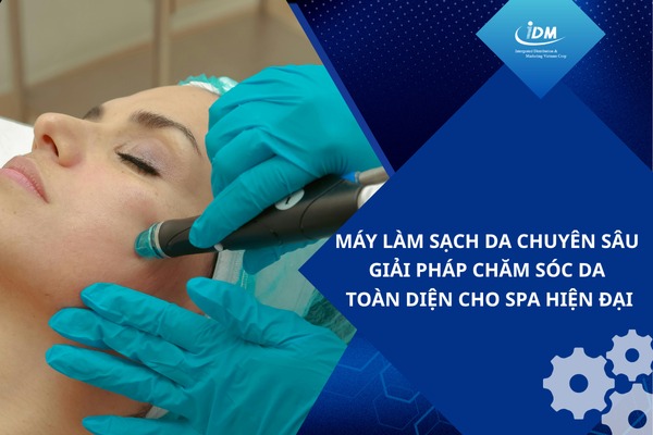 Máy làm sạch da chuyên sâu – Giải pháp chăm sóc da toàn diện cho spa hiện đại