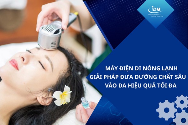 Máy điện di nóng lạnh – Giải pháp đưa dưỡng chất sâu vào da hiệu quả tối đa