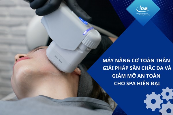 Máy nâng cơ toàn thân – Giải pháp săn chắc da và giảm mỡ an toàn cho spa hiện đại