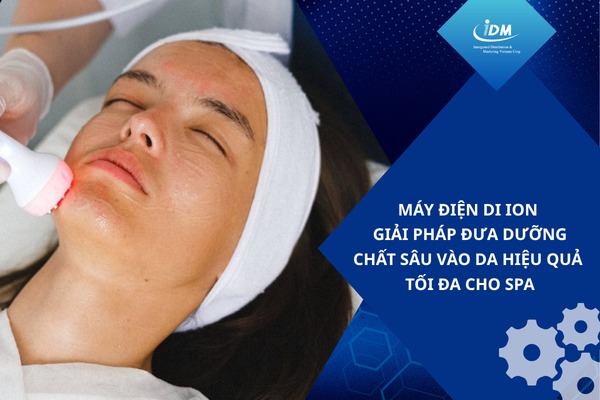 Máy điện di ion – Giải pháp đưa dưỡng chất sâu vào da hiệu quả tối đa cho spa
