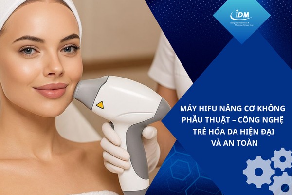 Máy Hifu nâng cơ không phẫu thuật – Công nghệ trẻ hóa da hiện đại và an toàn
