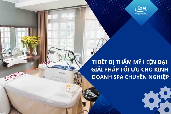 Thiết bị thẩm mỹ hiện đại – Giải pháp tối ưu cho kinh doanh spa chuyên nghiệp