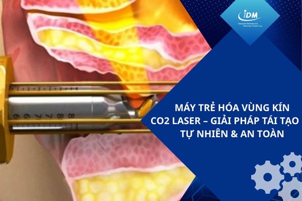 Máy trẻ hóa vùng kín CO2 laser – Giải pháp tái tạo tự nhiên & an toàn