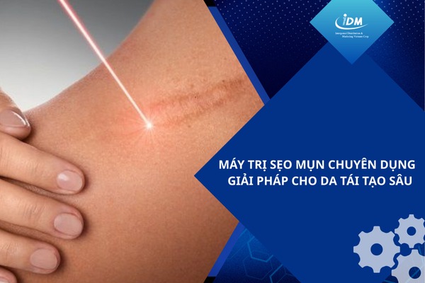 Máy trị sẹo mụn chuyên dụng – Giải pháp cho da tái tạo sâu