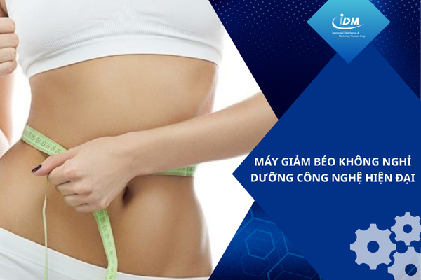Máy giảm béo không nghỉ dưỡng công nghệ hiện đại