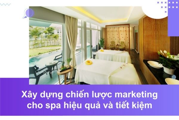 Xác định chiến dịch marketing phù hợp cho spa của bạn
